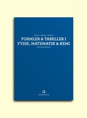 Formler & tabeller i fysik, matematik & kemi : för gymnasieskolan; Per Uno Ekholm, Lars Fraenkel, Sven Hörbeck; 2010