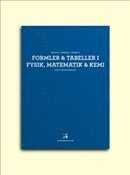 Formler & tabeller i fysik, matematik & kemi för gymnasieskolan; Per Uno Ekholm, Lars Fraenkel, Sven Hörbeck; 2013