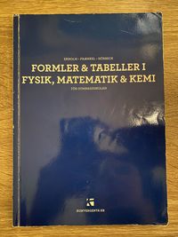 Formler & tabeller i fysik, matematik & kemi för gymnasieskolan; Per Uno Ekholm, Lars Fraenkel, Sven Hörbeck; 2014