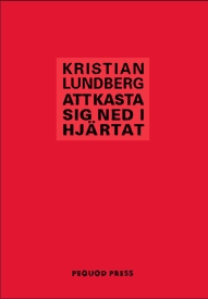 Att kasta sig ned i hjärtat; Kristian Lundberg; 2003