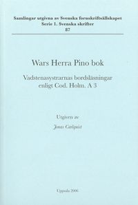 Wars Herra Pino bok : Vadstenasystrarnas bordsläsningar enligt Cod. Holm. A 3; Jonas Carlquist; 2006