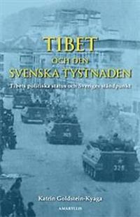 Tibet och den svenska tystnaden; Katrin Goldstein-Kyaga; 2008