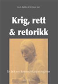 Krig, rett & retorikk : en bok om kommunikasjonsregimer; Jens E Kjeldsen, Siri Meyer; 2004