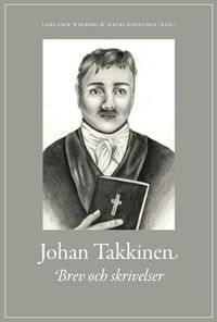 Johan Takkinen : brev och skrivelser; Johan Takkinen; 2018