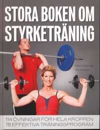 Stora boken om styrketräning; Marie Kjellnäs, Per Wikman; 2008