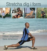 Stretcha dig i form; Håkan Jörgensen, Sara Johansson; 2004