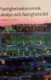 Fastighetsekonomisk analys och fastighetsrätt: fastighetsnomenklatur; Institutet för värdering av fastigheter, ASPECT; 2011