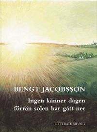 Ingen känner dagen förrän solen har gått ner; Bengt Jacobsson; 2003