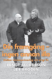 Din framgång - ingen annan illa : mellan vinstmaximering och evigt liv; Leif Brodén, Bengt Jacobsson; 2010