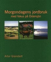 Morgondagens jordbruk : med fokus på Östersjön; Artur Granstedt; 2012