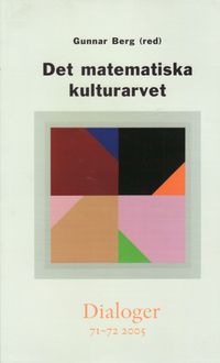 Det matematiska kulturarvet. Dialoger 71-72(2005); Gunnar Berg; 2005
