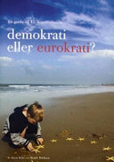 Demokrati eller eurokrati? : en guide till EU-konstitutionen; Sören Wibe; 2004