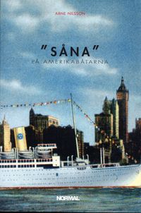 "Såna" på Amerikabåtarna : de svenska Amerikabåtarna som manliga homomiljöer; Arne Nilsson; 2006