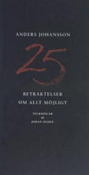 25 betraktelser om allt möjligt; Anders Johansson; 2005