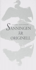 Sanningen är originell; Anders Johansson; 2005