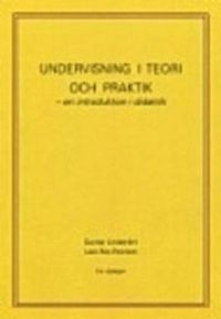 Undervisning i teori och praktik - en introduktion i didaktik; Gunnar Lindström, Lars Åke Pennlert; 2012