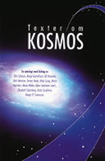 Texter om Kosmos; Ella Carlsson, Bengt Gustafsson, K. G. Hammar, Dick Harrison, Tomas Hode, Maja Ljung, Maria Nyström, Marie Rådbo, Elisabeth Stjernberg, Anita Sundman, Bengt EY Svensson; 2007