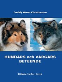 Hundars och vargars beteende : myter och fakta; Freddy Worm Christiansen; 2009