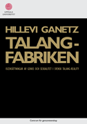 Talangfabriken : iscensättningar av genus och sexualitet i svensk talang-reality; Hillevi Ganetz; 2008