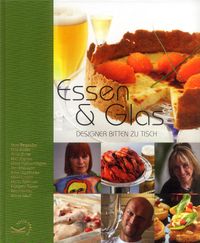 Essen & Glas : designer bitten zu Tisch; Stefan Gustafsson; 2007