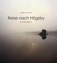 Reise nach Högsby : ein smålandsbuch; Anders Johansson; 2008