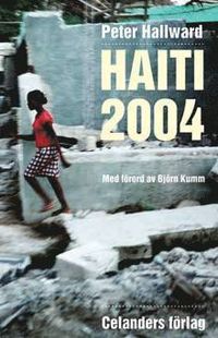 Haiti 2004; Peter Hallward; 2007