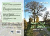 Naturligt lantbruk : en praktisk guide; Pat Coleby; 2006