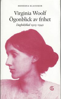 Ögonblick av frihet : dagboksblad 1915-1941; Virginia Woolf; 2008