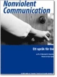 Nonviolent Communication : ett språk för livet; Marshall B. Rosenberg; 2007