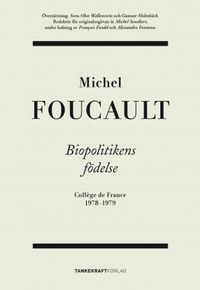 Biopolitikens födelse: Collège de France 1978-1979; Michel Foucault; 2013