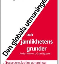 Den globala utmaningen och jämlikhetens grunder : Socialdemokratins utmaningar: full sysselsättning; Örjan Nyström, Anders Nilsson; 2011