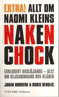 Allt om Naomi Kleins Nakenchock; Johan Norberg, Boris Benulic; 2008