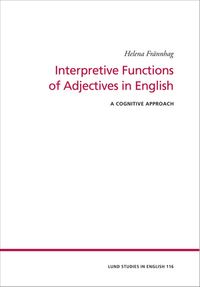 Interpretive Functions of Adjectives in English; Helena Frännhag; 2013