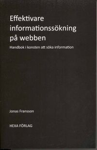 Effektivare informationssökning på webben : handbok i konsten att söka information; Jonas Fransson; 2007