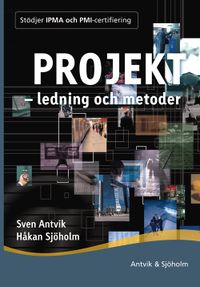 Projektledning och metoder; Sven Antvik, Håkan Sjöholm; 2014