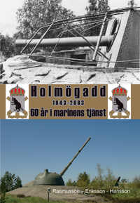 Holmögadd 1943-2003 : 60 år i marinens tjänst; K. A. Rasmusson, Sten-Olof Eriksson, Lars A. Hansson; 2010