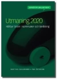 Utmaning 2020 : hur kommuner och landsting kan minska trafikens miljöpåverkan; Mattias Goldmann, Per Östborn; 2011