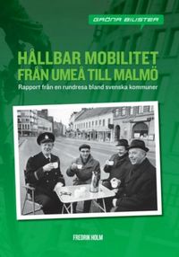 Hållbar mobilitet från Umeå till Malmö; Fredrik Holm; 2016