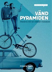 Vänd pyramiden! : planera för en hållbar mobilitet; Fredrik Holm; 2019