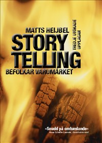 Storytelling befolkar varumärket; Matts Heijbel; 2010