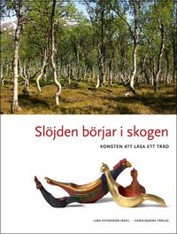 Slöjden börjar i skogen; Lars Petersson, Kalle Forss, Mia Lindgren, Johan Knutsson; 2011
