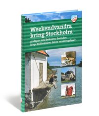 Weekendvandra kring Stockholm : 41 dagar med bekväma boenden längs Mälardalens bästa vandringsleder; Gunnar Andersson; 2009