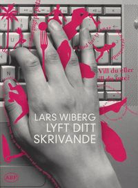 Lyft ditt skrivande; Lars Wiberg; 2008