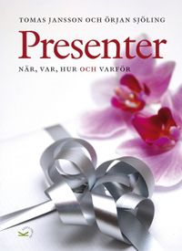 Presenter : när, var, hur och varför; Tomas Jansson, Örjan Sjöling; 2008