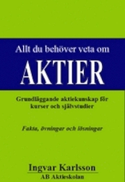 Allt du behöver veta om aktier; Ingvar Karlsson; 2011