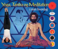 Yoga, tantra og meditation i min hverdag; Swami Janakananda Saraswati; 2013
