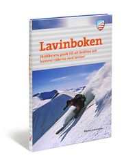 Lavinboken : skidåkarens guide till att bedöma och hantera riskerna med laviner; Mårten Johansson; 2009