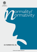 Normality / Normativity; Lisa Folkmarson Käll, Ingvil Hellstrand, Jenny Björklund, Varpu Löyttyniemi, Maria Jönsson, Hilde Bondevik, Hebs Eriksson, Gun Engelsrud, Jessika Grahm; 2009