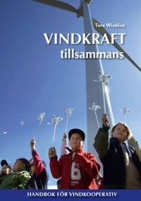 Vindkraft tillsammans : handbok för vindkooperativ; Tore Wizelius; 2010