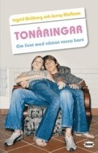 Tonåringar : om livet med nästan vuxna barn; Ingrid Gråberg, Jenny Klefbom; 2009